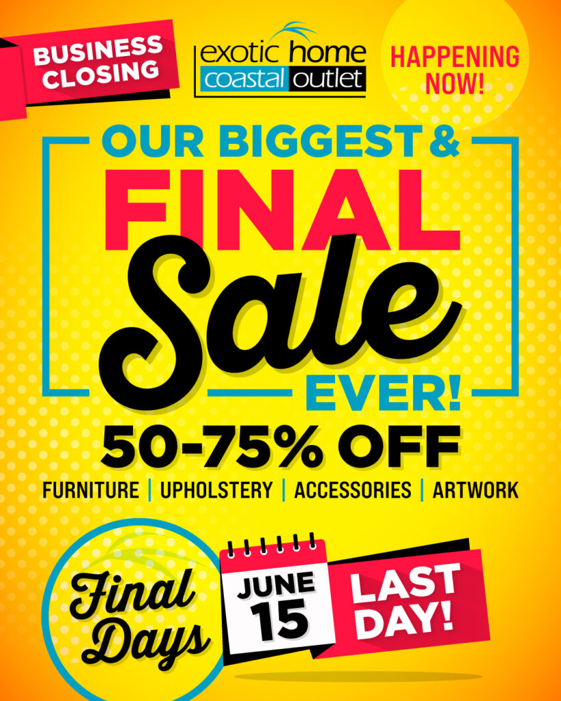 🙌Our Biggest & Final Sale is ON! 50-75% OFF Everything! LAST DAY is June 15! After 33 years, Exotic Home is closing the doors FOREVER. Liquidating ALL Inventory!